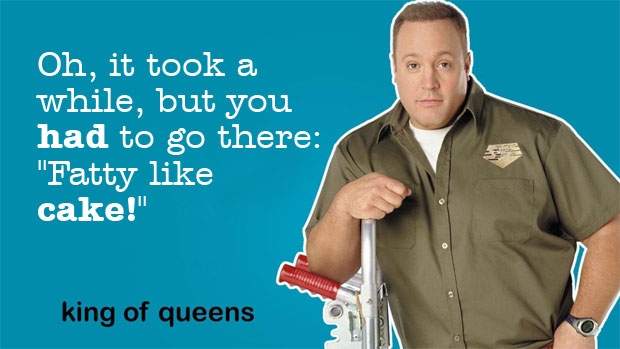 ... , 2013 Comments Off on Funny Quotes from the King of Queens TV Show
